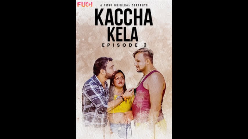 Kaccha Kela Ep2 Fugi